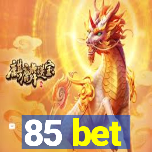 85 bet